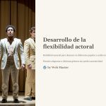 1 Desarrollo de la flexibilidad actoral